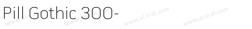 Pill Gothic 300字体转换 Pill Gothic 300字体转换